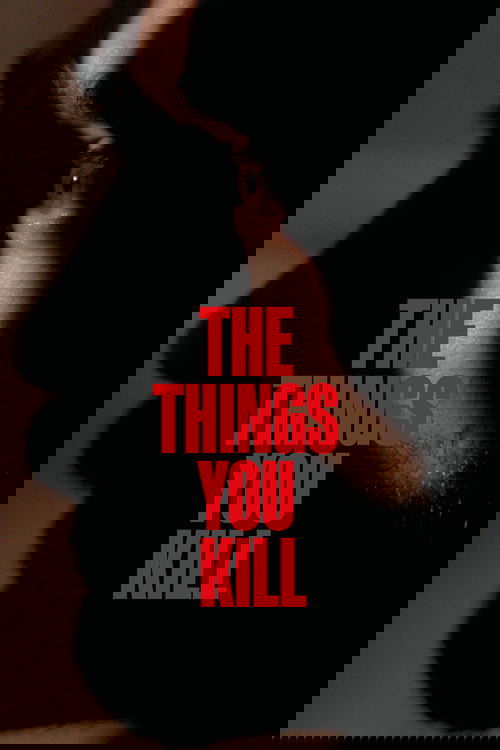 فيلم الاشياء التي تقتلها The Things You Kill مترجم